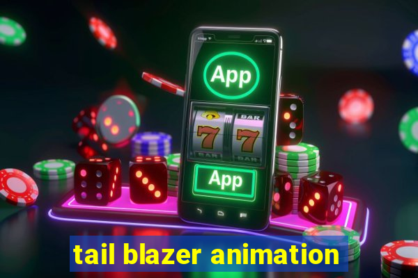 tail blazer animation